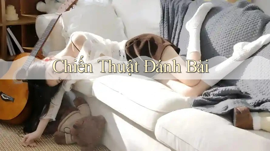 Chiến thuật đánh bài Chiến thuật đánh bài