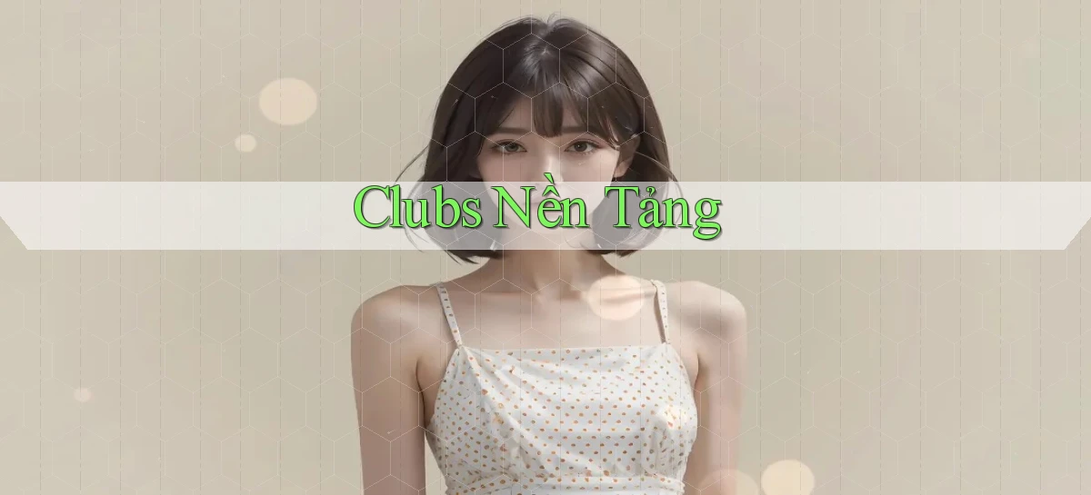 Clubs Nền tảng