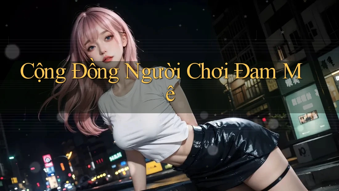 Cộng Đồng Người Chơi Đam Mê Cộng Đồng Người Chơi Đam Mê