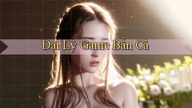 Đại lý Game bắn cá