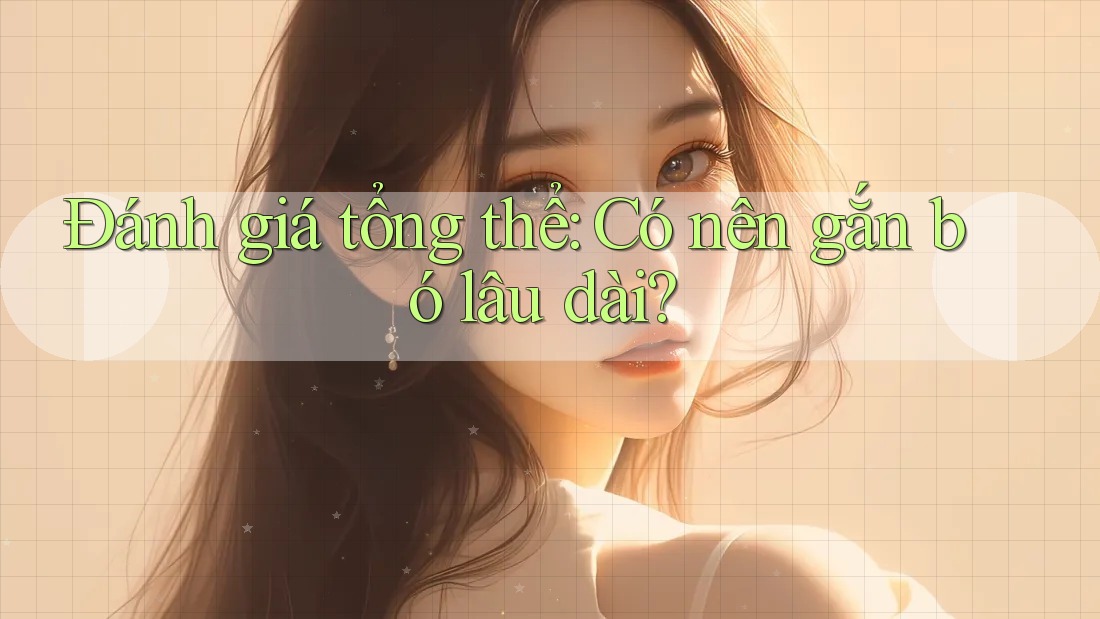 Đánh giá tổng thể – Có nên gắn bó lâu dài? Đánh giá tổng thể – Có nên gắn bó lâu dài?