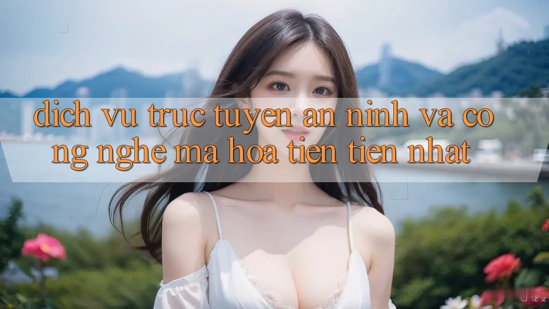 Dịch vụ trực tuyến An ninh Và Công Nghệ Mã Hóa Tiên Tiến Nhất Dịch vụ trực tuyến An ninh Và Công Nghệ Mã Hóa Tiên Tiến Nhất