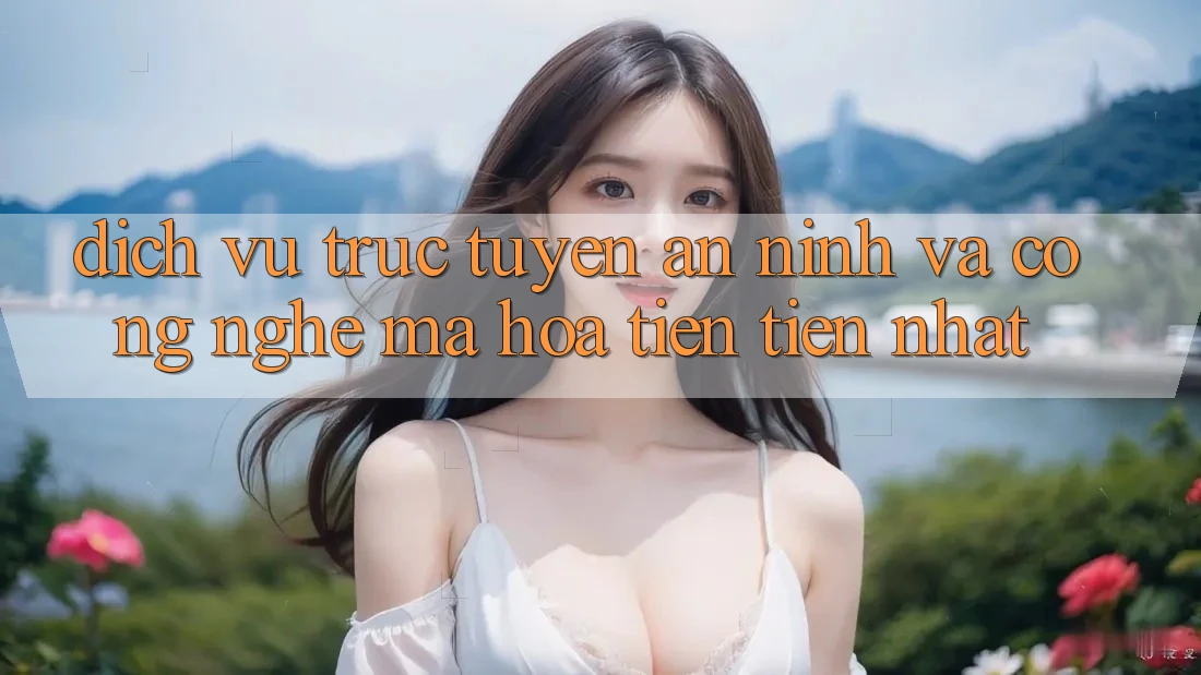 Dịch vụ trực tuyến An ninh Và Công Nghệ Mã Hóa Tiên Tiến Nhất Dịch vụ trực tuyến An ninh Và Công Nghệ Mã Hóa Tiên Tiến Nhất