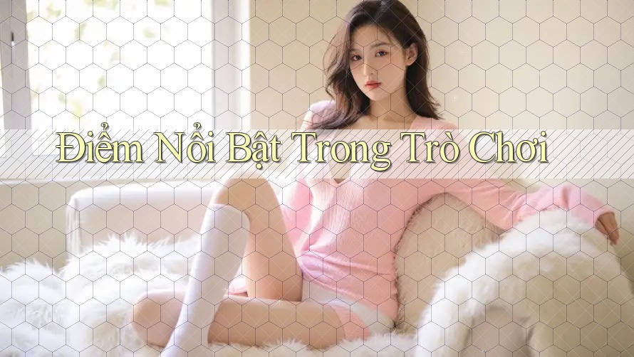 Điểm Nổi Bật Trong Trò Chơi Điểm Nổi Bật Trong Trò Chơi