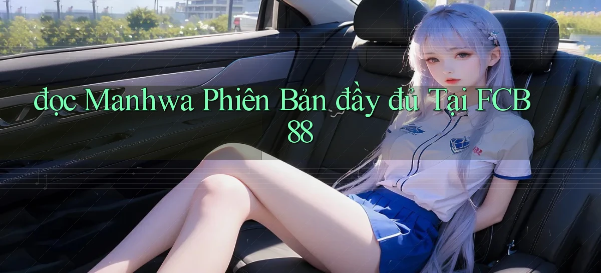 đọc manhwa phiên bản đầy đủ tại fcb88