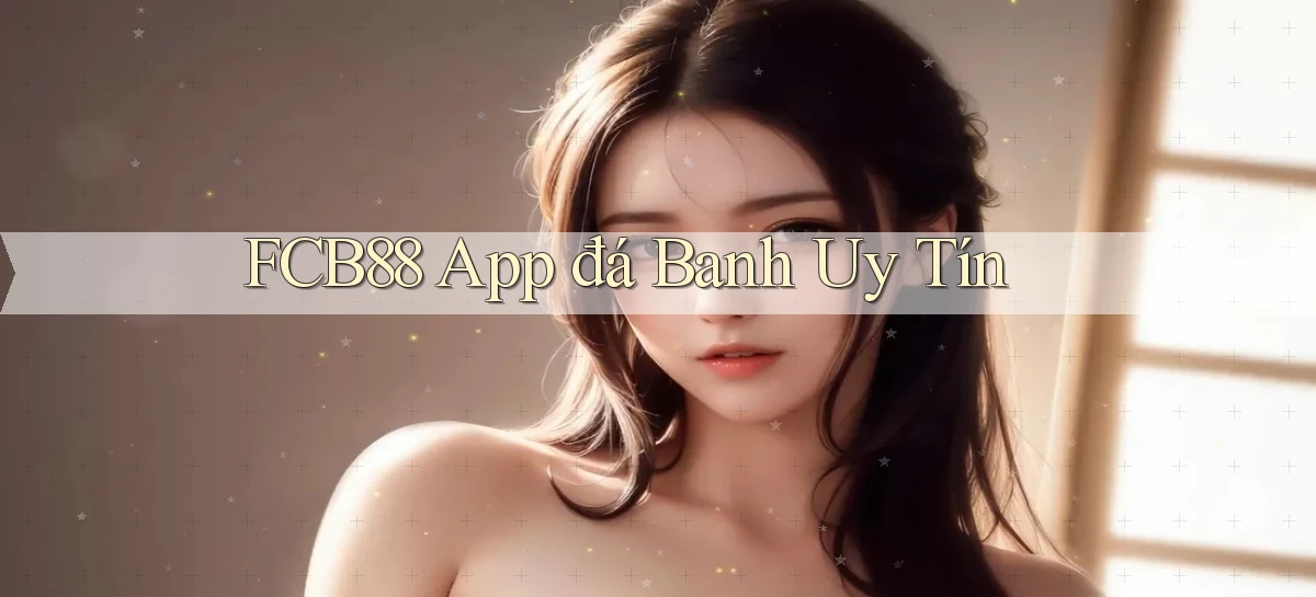 fcb88 app đá banh uy tín