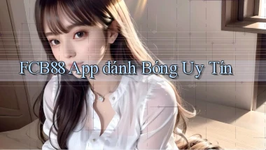 fcb88 app đánh bóng uy tín