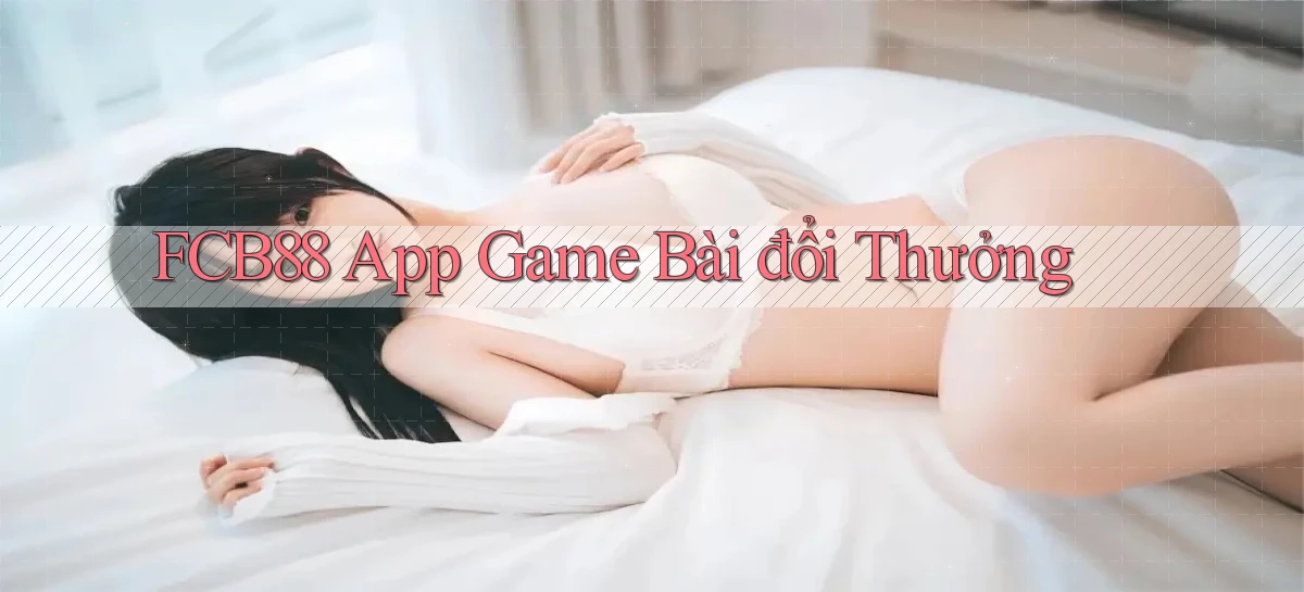 fcb88 app game bài đổi thưởng
