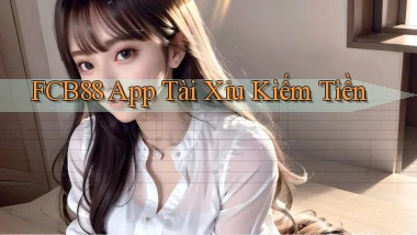 fcb88 app tài xỉu kiếm tiền