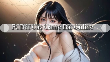 fcb88  các game bài online