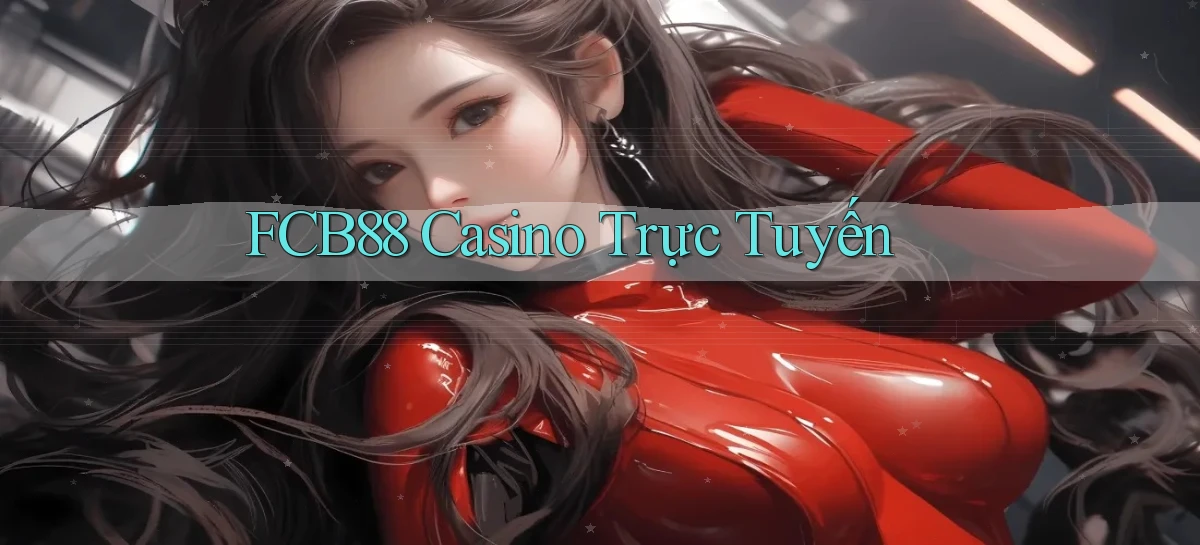 fcb88 casino trực tuyến