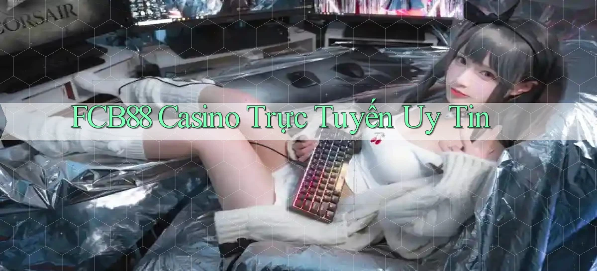 fcb88 casino trực tuyến uy tín