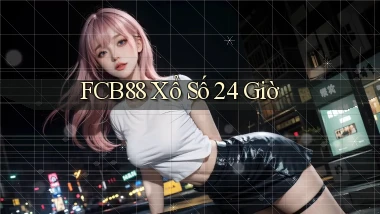 fcb88 xổ số 24 giờ