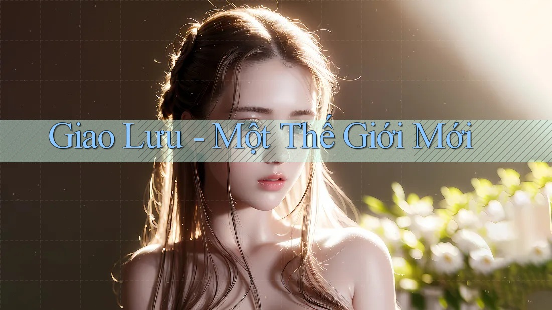 Giao Lưu - Một Thế Giới Mới