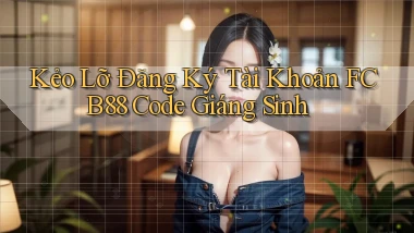 kẻo lỡ đăng ký tài khoản fcb88 code giáng sinh