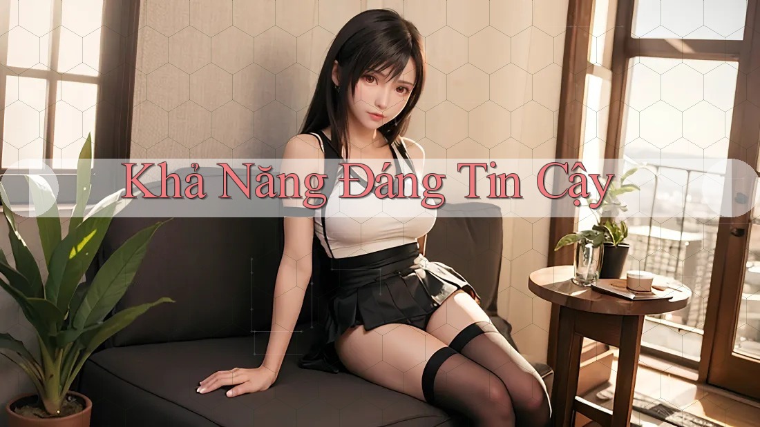 Khả Năng Đáng Tin Cậy Khả Năng Đáng Tin Cậy