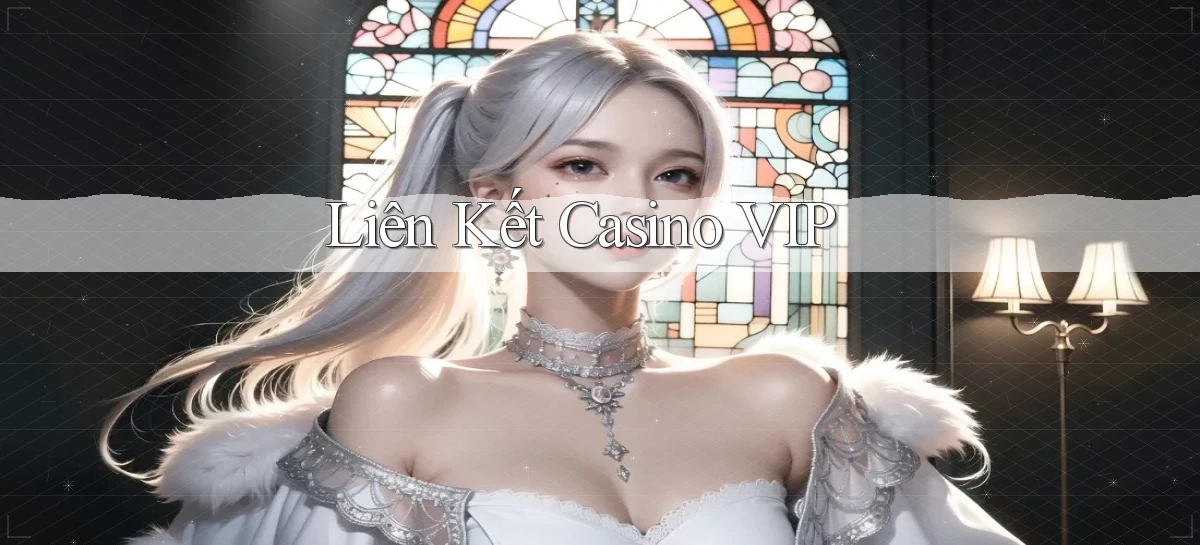 Liên kết Casino VIP