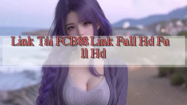 link tải fcb88 link full hd full hd