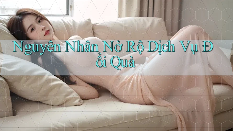 Nguyên Nhân Nở Rộ Dịch Vụ Đổi Quà Nguyên Nhân Nở Rộ Dịch Vụ Đổi Quà