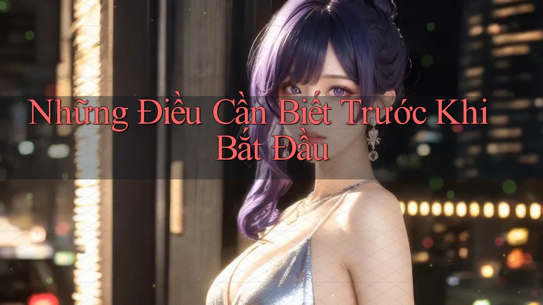 Những Điều Cần Biết Trước Khi Bắt Đầu Những Điều Cần Biết Trước Khi Bắt Đầu