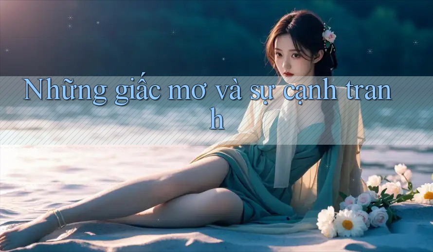 Những giấc mơ và sự cạnh tranh Những giấc mơ và sự cạnh tranh
