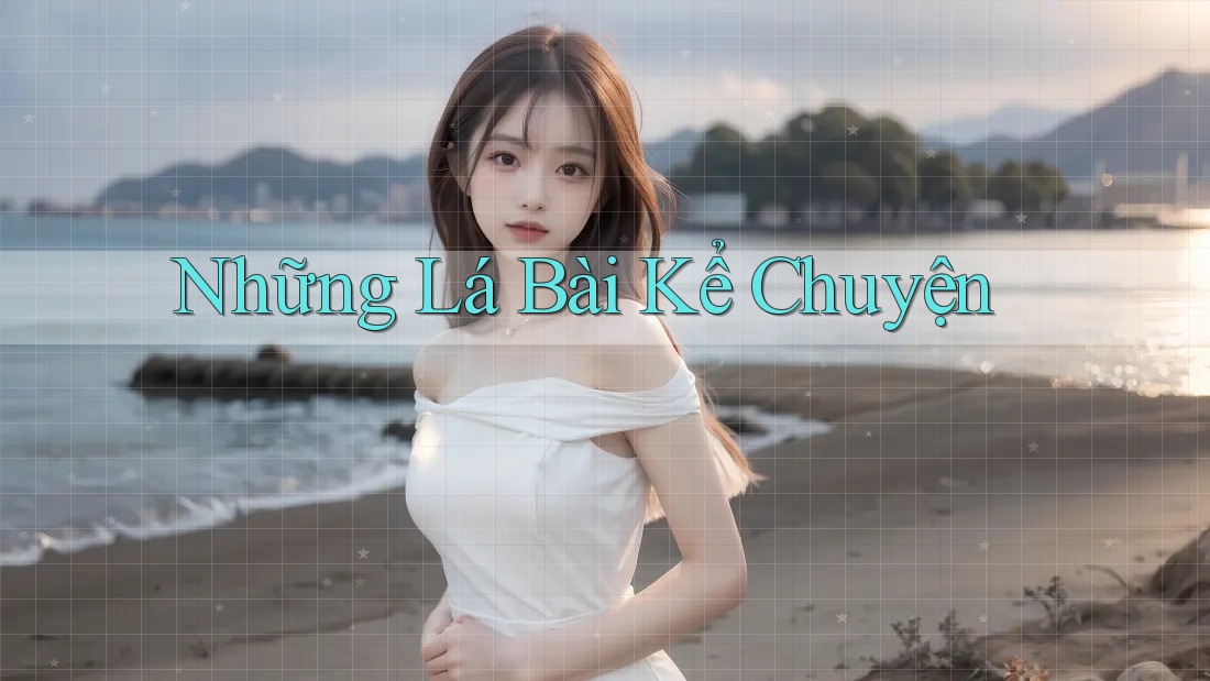 Những Lá Bài Kể Chuyện Những Lá Bài Kể Chuyện