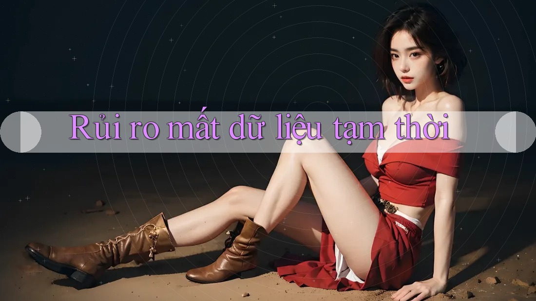 Rủi ro mất dữ liệu tạm thời Rủi ro mất dữ liệu tạm thời