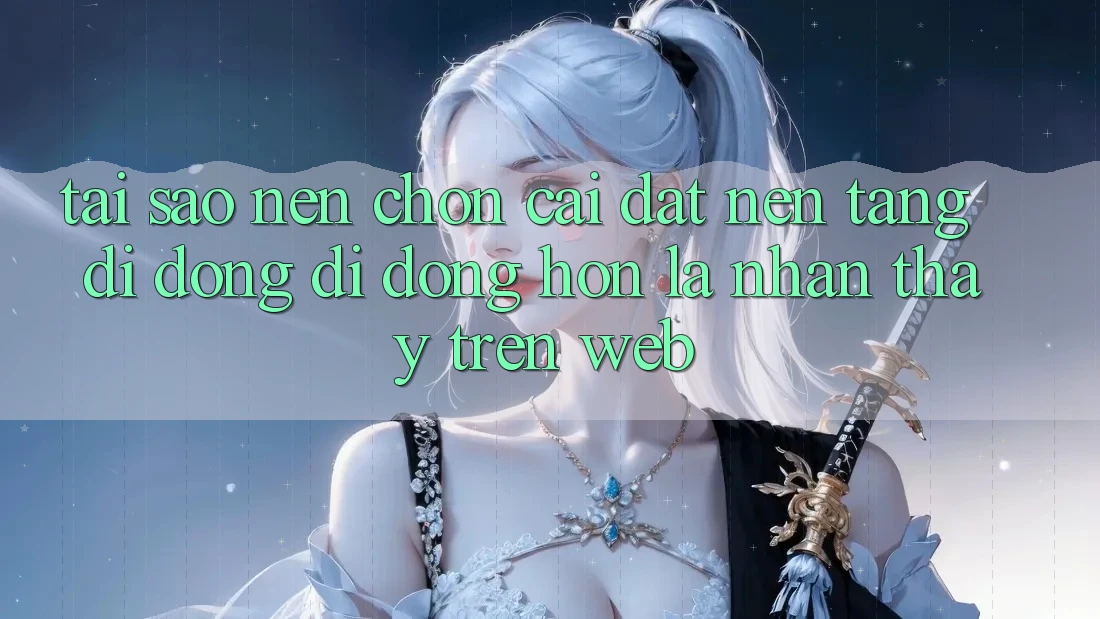 Tại Sao Nên Chọn Cài đặt Nền tảng di động Di Động Hơn Là Nhận thấy Trên Web? Tại Sao Nên Chọn Cài đặt Nền tảng di động Di Động Hơn Là Nhận thấy Trên Web?