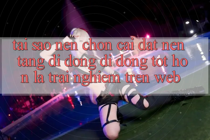 Tại Sao Nên Chọn Cài đặt Nền tảng di động Di Động Tốt hơn Là Trải Nghiệm Trên Web? Tại Sao Nên Chọn Cài đặt Nền tảng di động Di Động Tốt hơn Là Trải Nghiệm Trên Web?