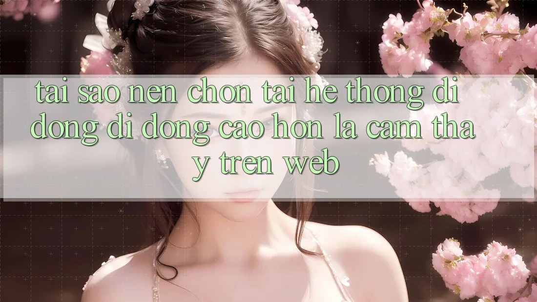 Tại Sao Nên Chọn Tải Hệ thống di động Di Động Cao hơn Là Cảm thấy Trên Web? Tại Sao Nên Chọn Tải Hệ thống di động Di Động Cao hơn Là Cảm thấy Trên Web?