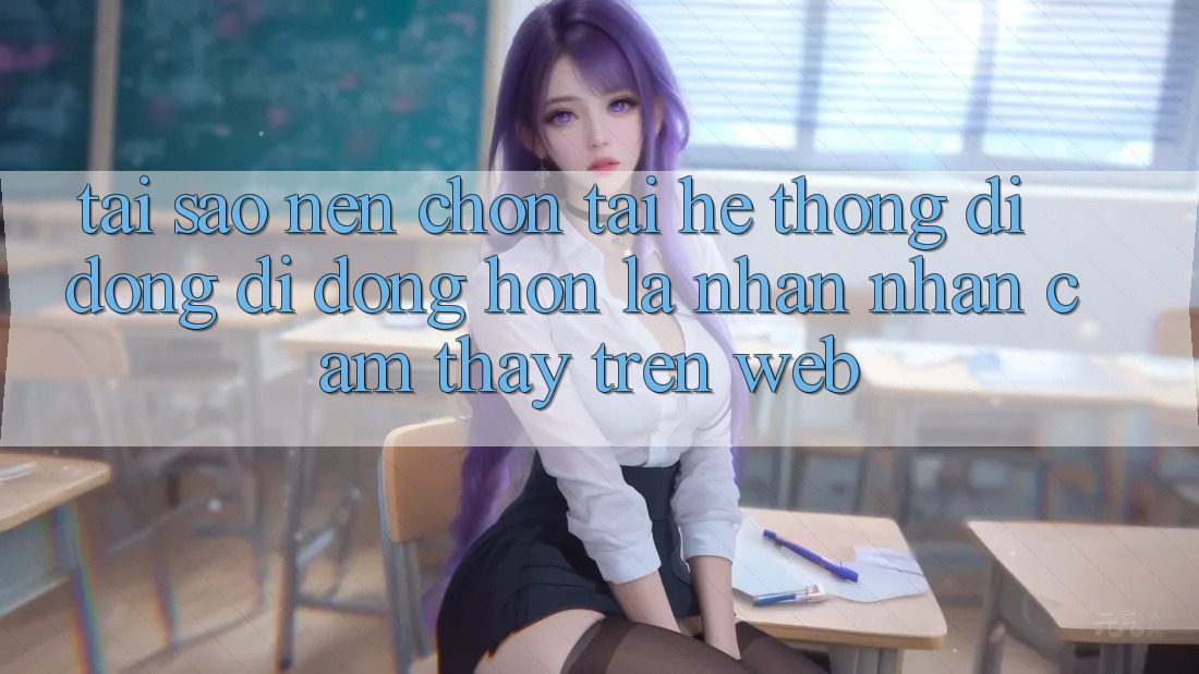 Tại Sao Nên Chọn Tải Hệ thống di động Di Động Hơn Là Nhận nhận cảm thấy Trên Web? Tại Sao Nên Chọn Tải Hệ thống di động Di Động Hơn Là Nhận nhận cảm thấy Trên Web?