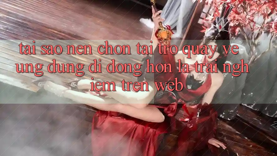 Tại Sao Nên Chọn Tải trở quay về Ứng Dụng Di Động Hơn Là Trải Nghiệm Trên Web? Tại Sao Nên Chọn Tải trở quay về Ứng Dụng Di Động Hơn Là Trải Nghiệm Trên Web?