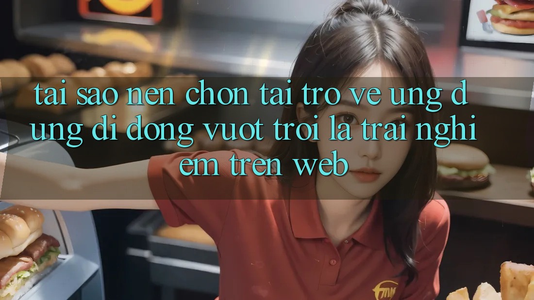Tại Sao Nên Chọn Tải trở về Ứng Dụng Di Động Vượt trội Là Trải Nghiệm Trên Web? Tại Sao Nên Chọn Tải trở về Ứng Dụng Di Động Vượt trội Là Trải Nghiệm Trên Web?