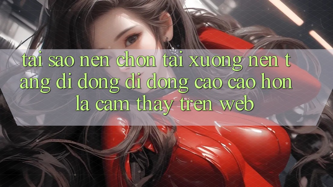Tại Sao Nên Chọn Tải xuống Nền tảng di động Di Động Cao cao hơn Là Cảm thấy Trên Web? Tại Sao Nên Chọn Tải xuống Nền tảng di động Di Động Cao cao hơn Là Cảm thấy Trên Web?