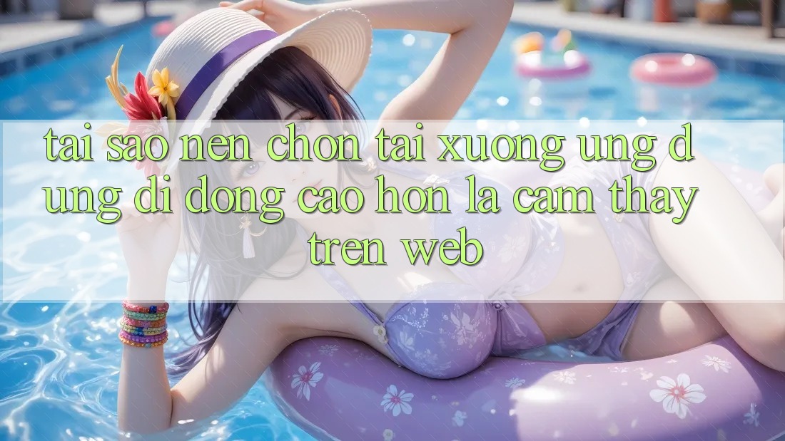 Tại Sao Nên Chọn Tải xuống Ứng Dụng Di Động Cao hơn Là Cảm thấy Trên Web? Tại Sao Nên Chọn Tải xuống Ứng Dụng Di Động Cao hơn Là Cảm thấy Trên Web?