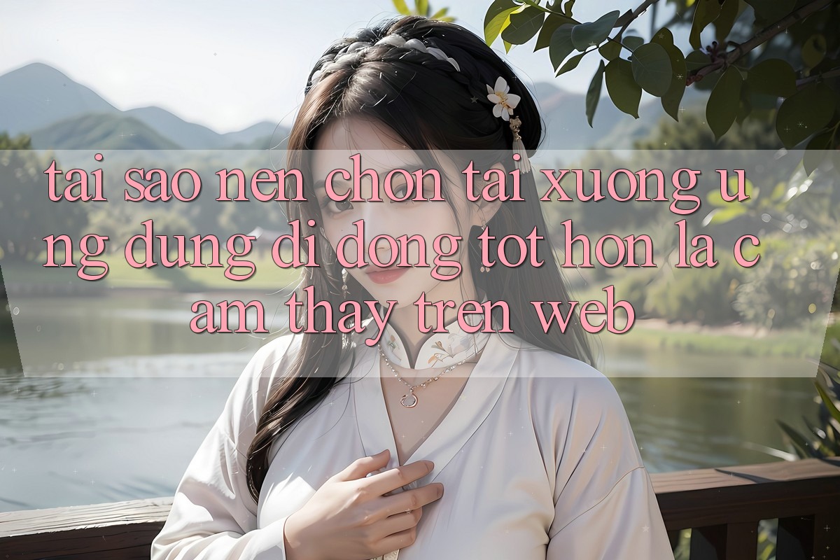 Tại Sao Nên Chọn Tải xuống Ứng Dụng Di Động Tốt hơn Là Cảm thấy Trên Web? Tại Sao Nên Chọn Tải xuống Ứng Dụng Di Động Tốt hơn Là Cảm thấy Trên Web?