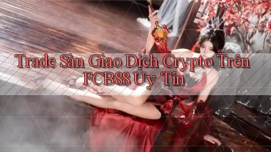 trade sàn giao dịch crypto trên fcb88 uy tín