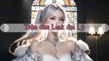 Trận đấu Link đại lý