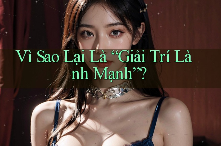 Vì Sao Lại Là “Giải Trí Lành Mạnh”? Vì Sao Lại Là “Giải Trí Lành Mạnh”?