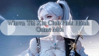 winvn  tài xỉu club phát hành game mới