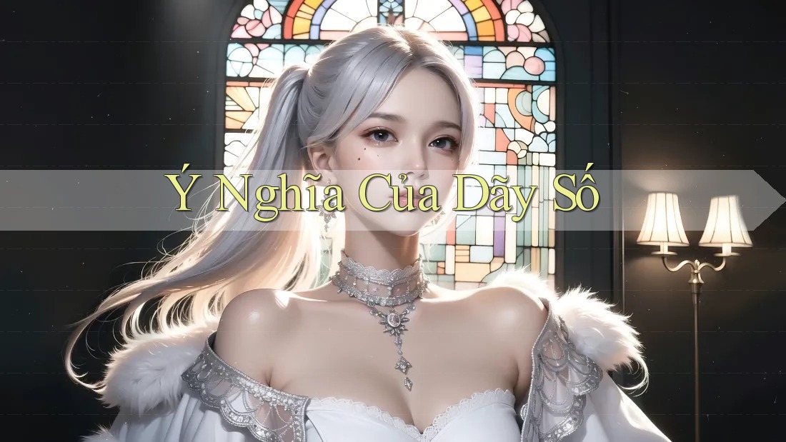 Ý Nghĩa Của Dãy Số Ý Nghĩa Của Dãy Số